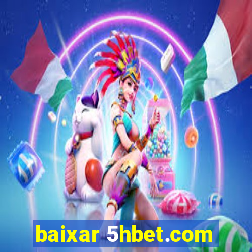 baixar 5hbet.com